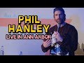 Phil Hanley ; Live in Ann Arbor | Full Crowd Work Show