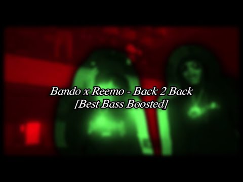 Bando x Reemo - Back 2 Back [Best Bass Boosted]