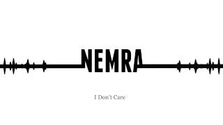 Nemra - I Don&#39;t Care