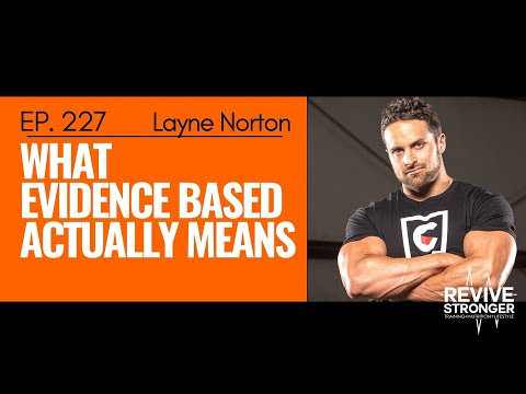 227: Layne Norton - What Evidence-Based actually means
