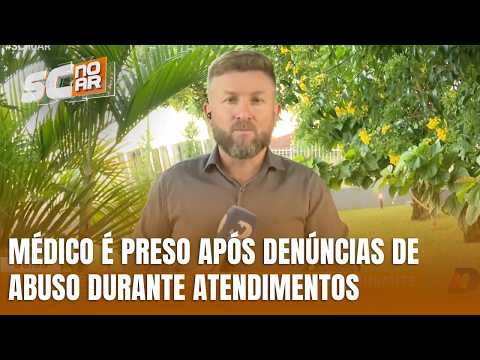 Médico é preso no Oeste por suspeita de abusar de pacientes