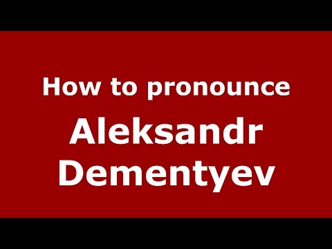 How to pronounce Aleksandr Dementyev (Russian/Russia)  - PronounceNames.com