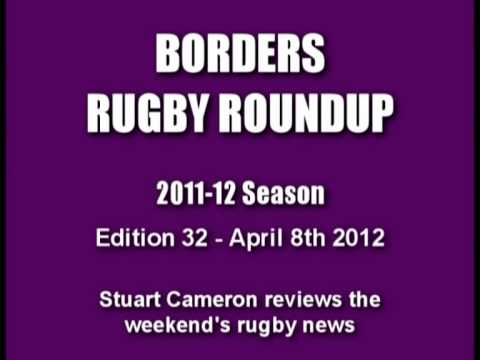 BORDERS RUGBY ROUNDUP 2011-12 SEASON - EDITION 32 - 8.4.12