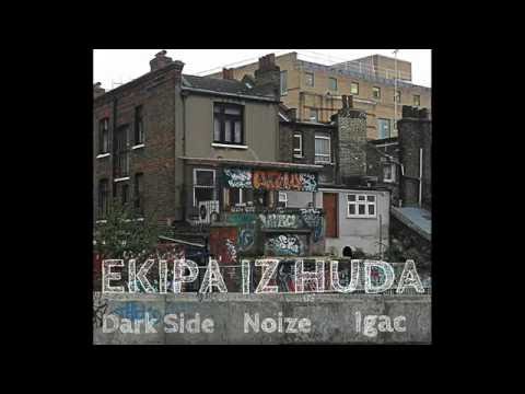 DARK SIDE feat NOIZE & IGAC - EKIPA IZ HUDA