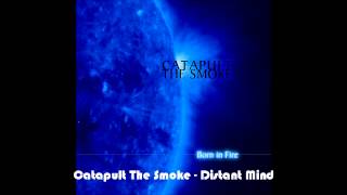 Catapult The Smoke - Distant Mind