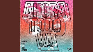Dennis Cruz ft Josh Butler - Ahora Todo Va (Gorgon City Remix) video
