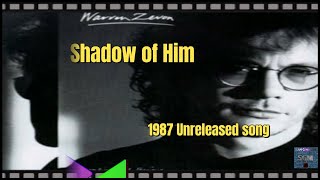 Warren Zevon  ~  &quot;Shadow of Him&quot;  (Unreleased song from Sentimental Hygiene)