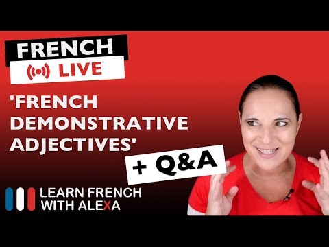 🔴LIVE:  French demonstrative adjectives + Q&A with Alexa