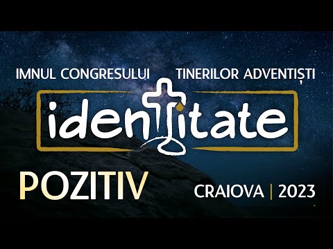 IDENTITATE - Imnul Congresului Tinerilor Adventiști | Craiova 2023 - POZITIV