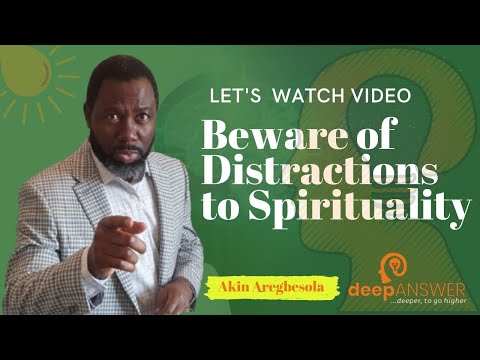 Beware of Distractions to Spirituality  || spirituality awakening || deepANSWER by Akin Aregbesola