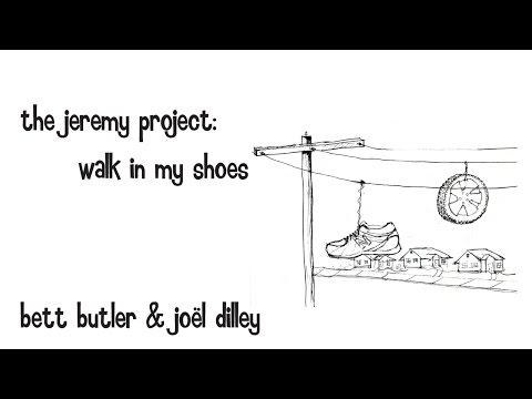 THE JEREMY PROJECT: WALK IN MY SHOES by Bett Butler & Joël Dilley