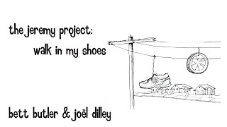 THE JEREMY PROJECT: WALK IN MY SHOES by Bett Butler & Joël Dilley