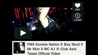 FMS Zombie Nation X Boy Skull X Mr Skin X MC A.I @ Club Asia Taipei Official Video