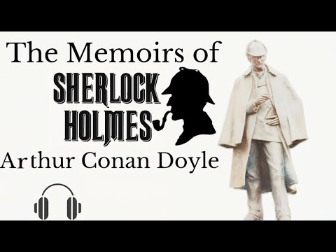 The Memoirs of Sherlock Holmes by Arthur Conan Doyle - Full Audiobook 🎧