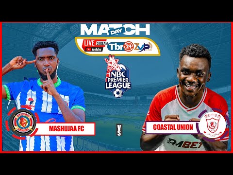 #🔴LIVE : MASHUJAA FC     VS    COASTAL UNION FC || NBC PREMIER LEAGUE