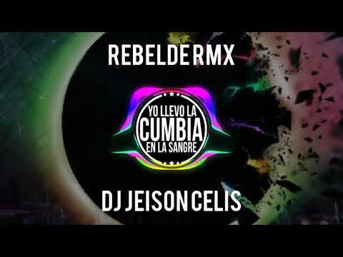 Rebelde Rmx DJ JEISON CELIS