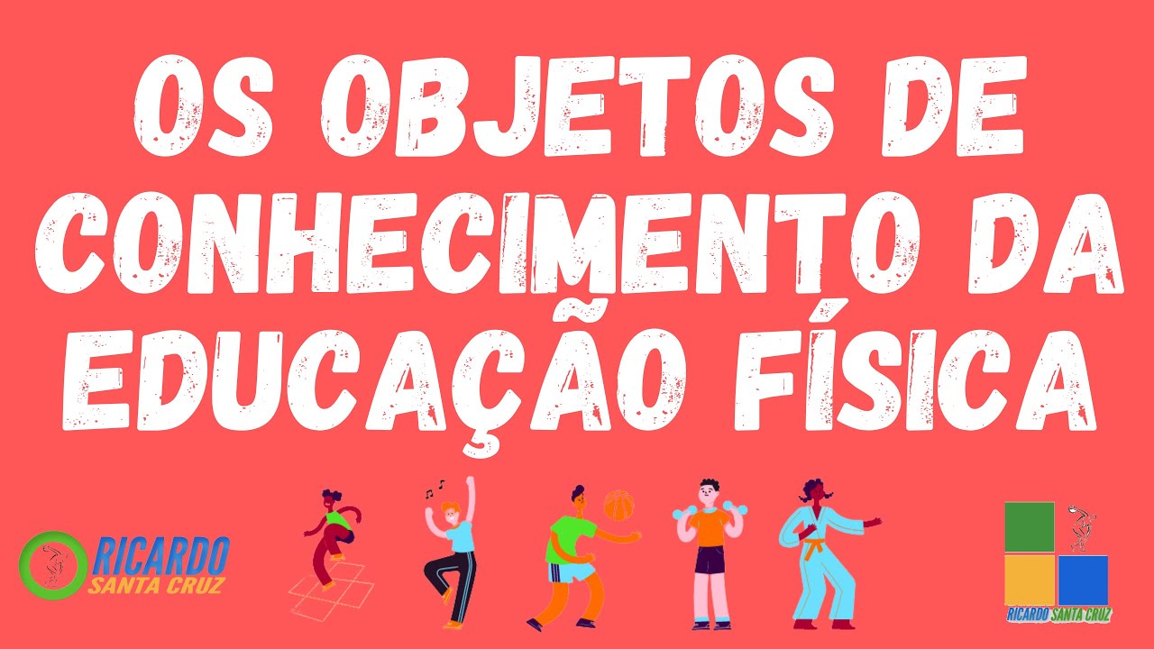 OS OBJETOS DE CONHECIMENTO DA EDUCAÇÃO FÍSICA
