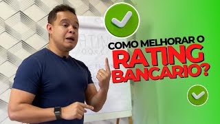 COMO MELHORAR O RATING BANCÁRIO