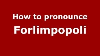 How to pronounce Forlimpopoli