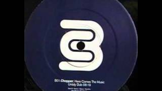 Chopper - Here Comes The Music (Untidy Dub)