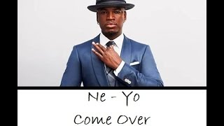 Ne Yo - Come Over  ( Lyrics )