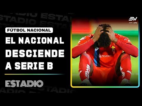 FEF confirma el descenso de El Nacional a la Serie B: golpe histórico para el club militar | Estadio