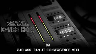 BK - Bad Ass (3am At Convergence Mix) [HQ]