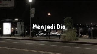 Download lagu Tiara Andini - Menjadi Dia | Lirik lagu mp3