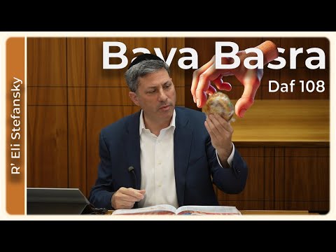 Daf Yomi Bava Basra Daf 108 by R’ Eli Stefansky