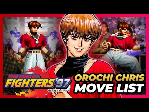 OROCHI CHRIS MOVE LIST - The King of Fighters '97 (KOF97)