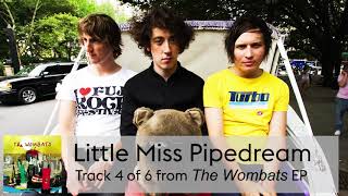 04 The Wombats - Little Miss Pipedream
