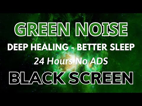 Green Noise Sound Black Screen For Deep Healing - Better Sleep In 24H No ADS