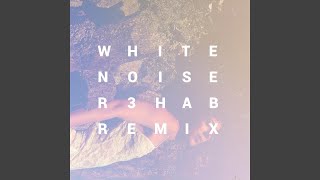 White Noise (R3hab Remix)