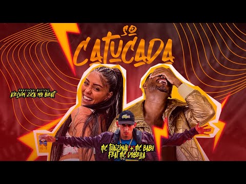 MC BABU, MC THAIZINHA E MC DOBELLA - SÓ CATUCADA - REMIX BREGA FUNK