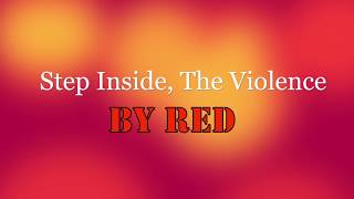 RED ~ Step Inside, The Violence ~ Lyrics