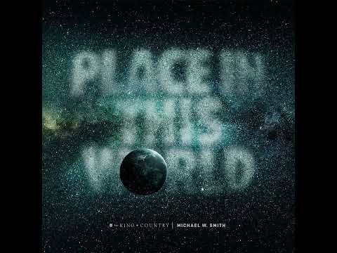 Place In This World (feat. Michael W. Smith) - for KING & COUNTRY