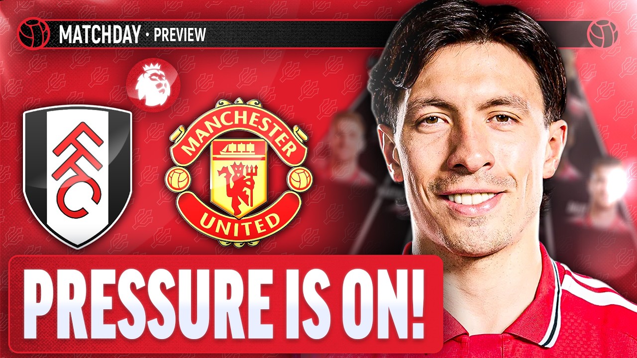 We NEED To Win This! | Fulham Vs Manchester United | Premier League | Match Preview