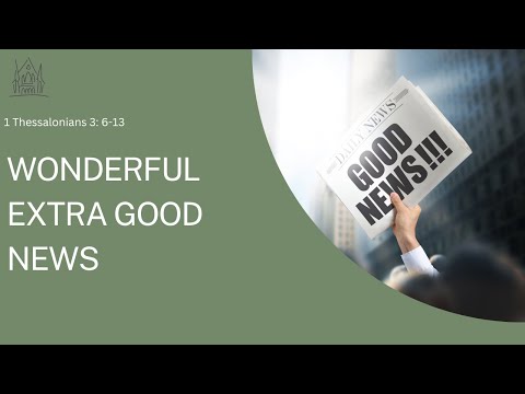 1 Thessalonians 3  6 13 – Wonderful EXTRA Good News