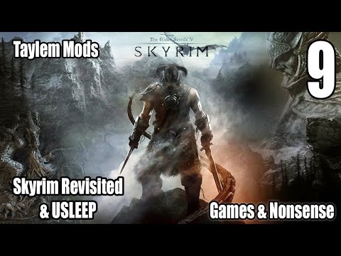 Taylem Mods - Ep. 09 - Skyrim Revisited and USLEEP