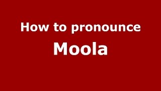 How to pronounce Moola