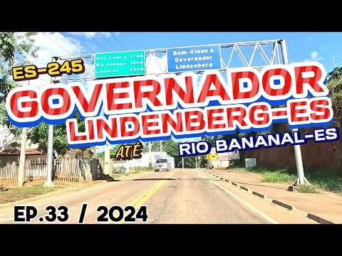 PASSANDO POR GOVERNADOR LINDENBERG-ES ATÉ RIO BANANAL-ES #es245 #espiritosanto #riobananal