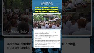 Makna Ritual Mahesa Lawung sebagai Simbol Mengubur Nafsu dan Sifat Gelap Manusia di Keraton Surakart