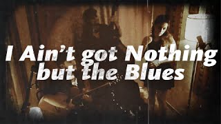 I Ain't Got Nothing but the Blues (Cover) - Alapar