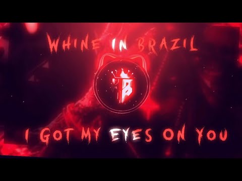 Whine In Brazil - Ichiss [Brazilian Phonk] - I Got My Eyes On You (edit Audio)