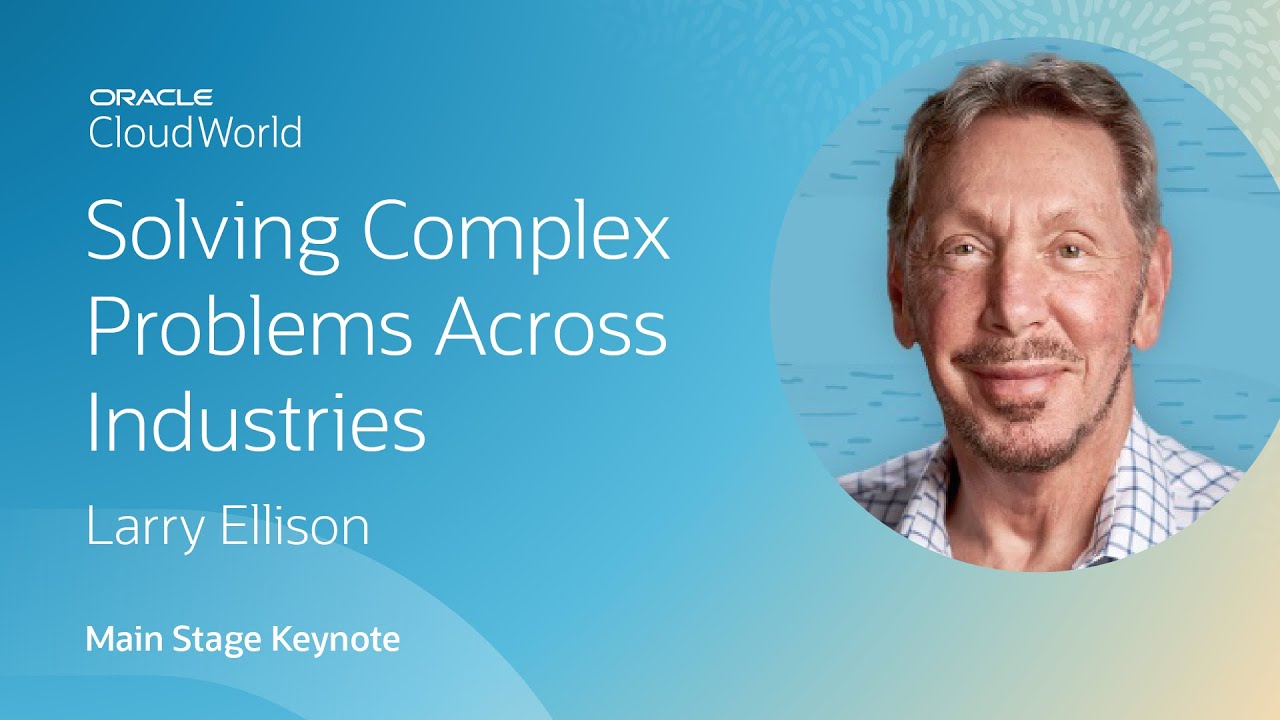 Solving the most complex problems across industries—Larry Ellison Keynote | CloudWorld 2022