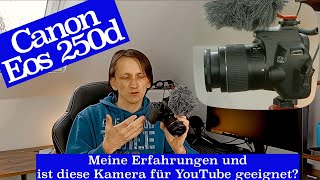 Die Eos 250d von Canon ist die Kamera perfekt für YouTube / Meine Erfahrungen