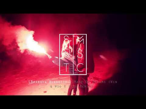 Brandyn Burnette - Made Of Dreams (Win and Woo X Kiso Remix)