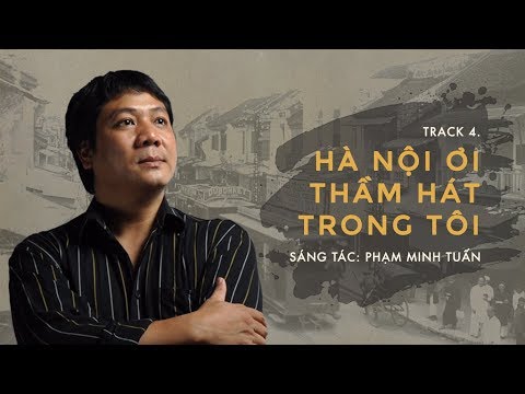 HÀ NỘI ƠI THẦM HÁT TRONG TÔI