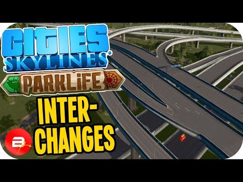 Cities Skylines Parklife - Ch-Ch-CH-Inter-Changes! #28 Cities Skylines Parklife DLC