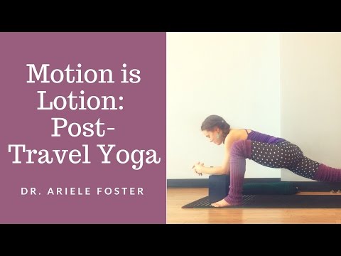 Motion is Lotion: Yoga for After Travel (45 min class)